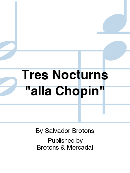 Tres Nocturns "alla Chopin"
