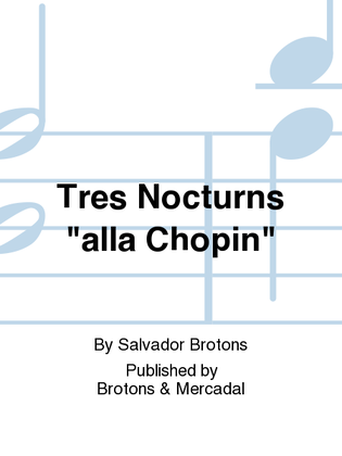 Tres Nocturns "alla Chopin"