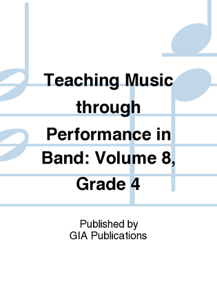 Book cover for Teaching Music through Performance in Band - Volume 8, Grade 4