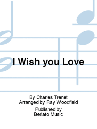 I Wish you Love