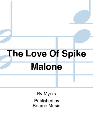 The Love Of Spike Malone