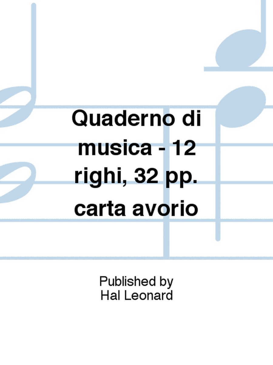 Quaderno di musica - 12 righi, 32 pp. carta avorio
