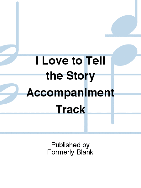 I Love to Tell the Story Accompaniment Track