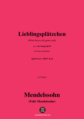 F. Mendelssohn-Lieblingsplatzchen(Wisst ihr,wo ich gerne weil),Op.99 No.3,in G Major