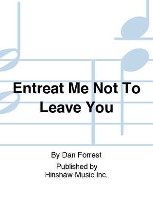 Book cover for Entreat Me Not to Leave You
