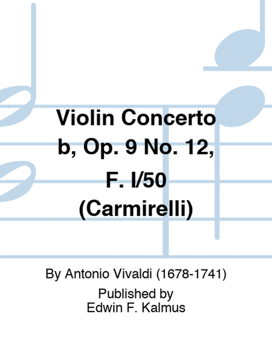 Violin Concerto b, Op. 9 No. 12, F. I/50 (Carmirelli)
