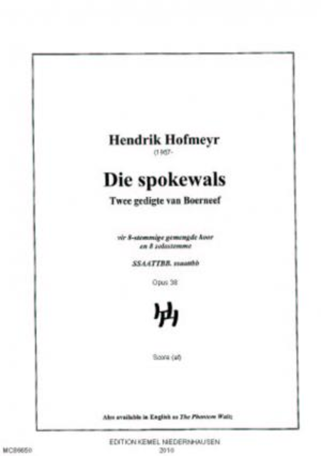 Die spokewals : twee gedigte van Boerneef vir 8-stemmige gemengde koor en 8 solostemme SSAATTBB.ssaattbb, opus 38