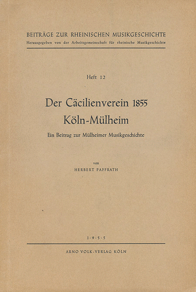 Der Cäcilienverein 1855 Köln-Mülheim -Ein Beitrag zur Mülheimer Musikgeschichte-