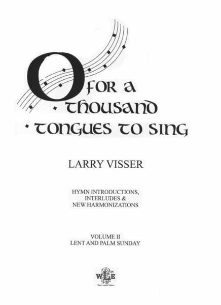 O For a Thousand Tongues to Sing, Volume II, Lent and Palm Sunday