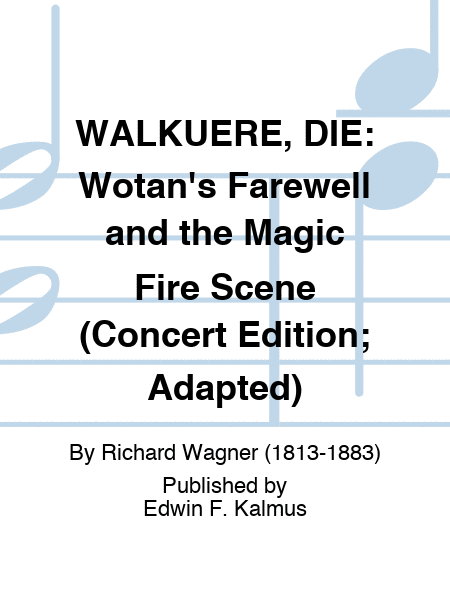 WALKUERE, DIE: Wotan's Farewell and the Magic Fire Scene (Concert Edition; Adapted)