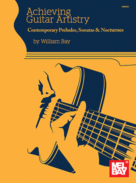 Achieving Guitar Artistry ? Contemporary Preludes, Sonatas & Nocturnes