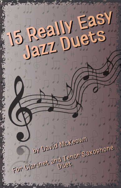 15 Really Easy Jazz Duets for Clarinet and Tenor Saxophone Duet