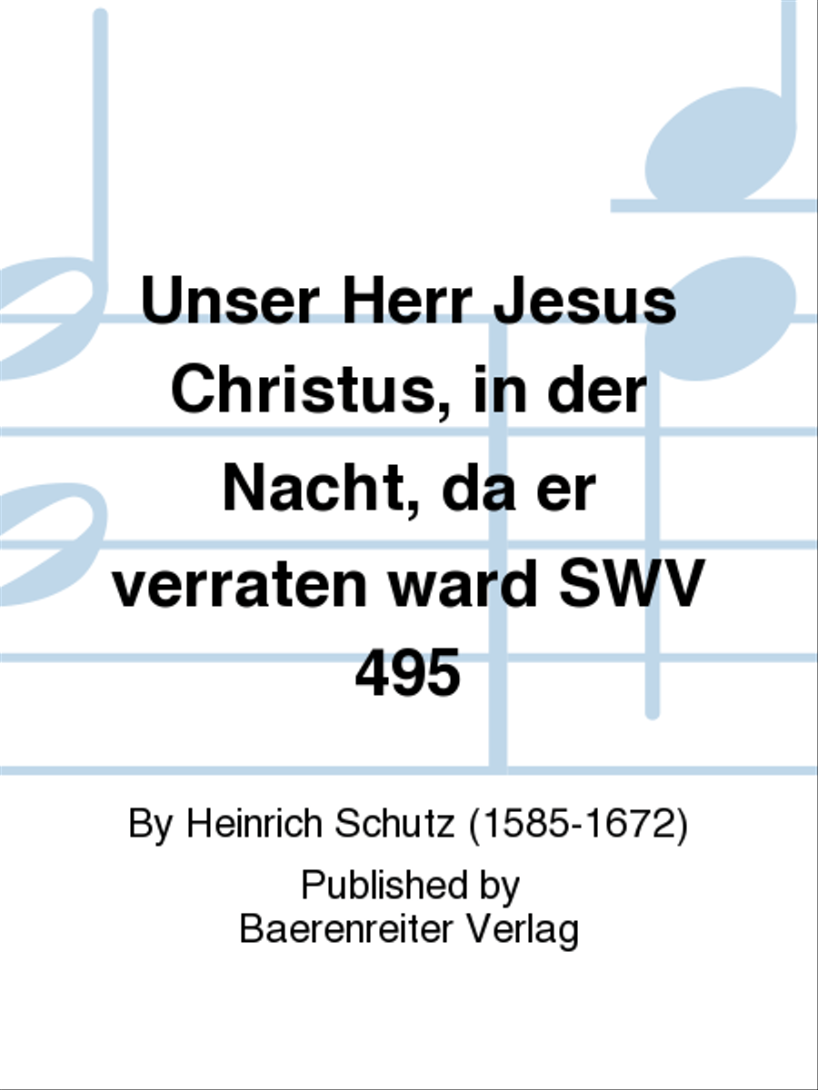Unser Herr Jesus Christus, in der Nacht, da er verraten ward SWV 495 4-Part scores gallery preview page 1