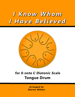 I Know Whom I Have Believed (for 8-note C major diatonic scale Tongue Drum)