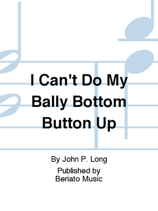 I Can't Do My Bally Bottom Button Up