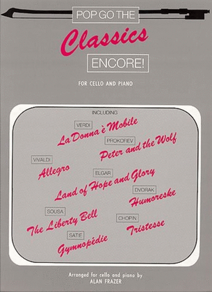 Pop Go The Classics Encore For Cello/Piano