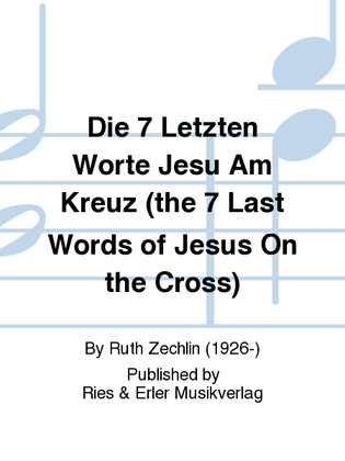 Die 7 Letzten Worte Jesu Am Kreuz