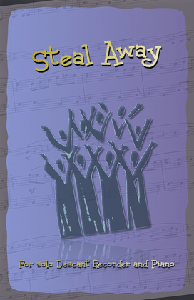 Book cover for Steal Away, Gospel Song for Descant Recorder and Piano