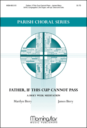 Father, if This Cup Cannot Pass: A Holy Week Meditation (Choral Score)