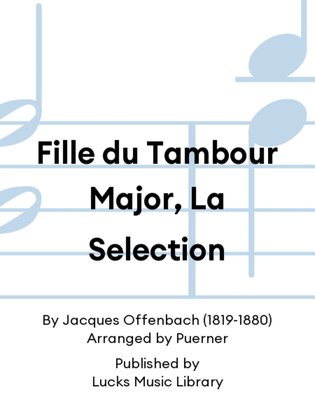 Fille du Tambour Major, La Selection