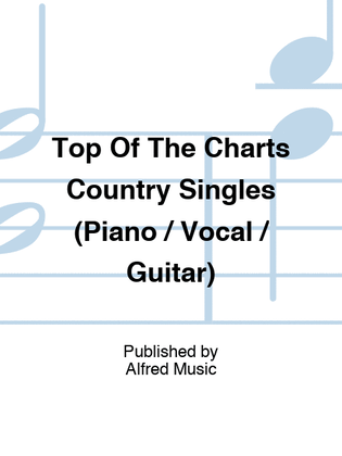 Book cover for Top Of The Charts Country Singles (Piano / Vocal / Guitar)