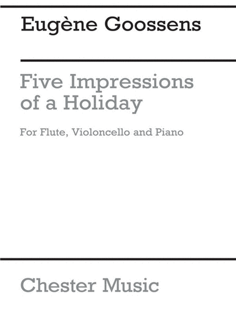 Goossens - 5 Impressions Of A Holiday Flute/Cello/Piano