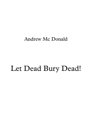Let Dead Bury Dead!