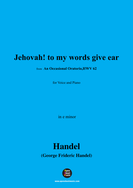 Handel-Jehovah!to my words give ear,from 'An Occasional Oratorio,HWV 62',in e minor