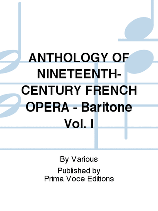 ANTHOLOGY OF NINETEENTH-CENTURY FRENCH OPERA - Baritone Vol. I