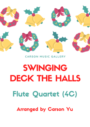 Swinging Deck the Halls - for Flute Quartet (4C) arr. Carson Yu