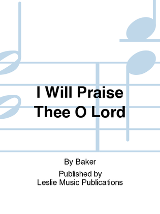 Book cover for I Will Praise Thee O Lord