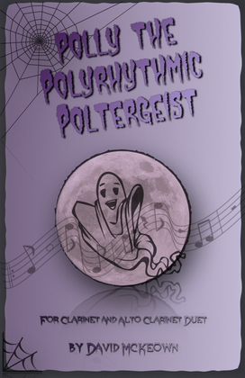 Polly the Polyrhythmic Poltergeist, Halloween Duet for Clarinet and Alto Clarinet