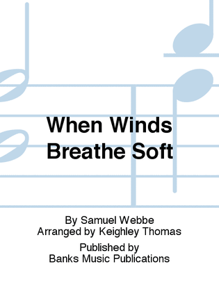 When Winds Breathe Soft