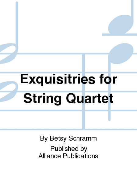 Exquisitries for String Quartet