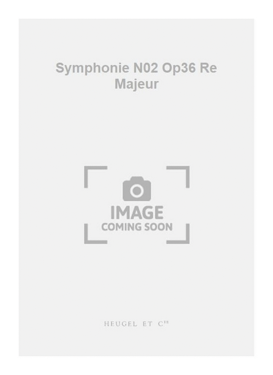 Symphonie N02 Op36 Re Majeur