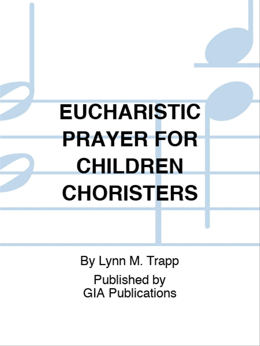 EUCHARISTIC PRAYER FOR CHILDREN CHORISTERS
