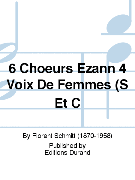 6 Choeurs Ezann 4 Voix De Femmes (S Et C