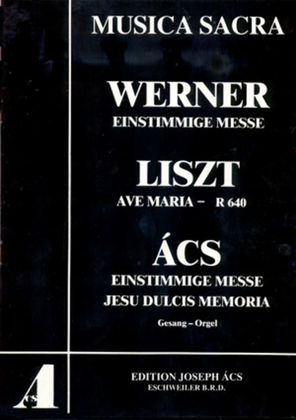 Book cover for Werner: Einstimmige Messe; Liszt: Ave Maria; Acs: Einstimmige Messe, Jesu Dulcis Memoria