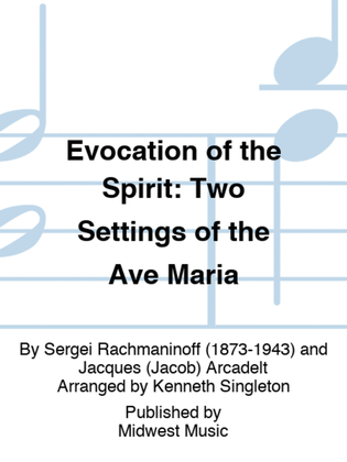 Evocation of the Spirit: Two Settings of the Ave Maria