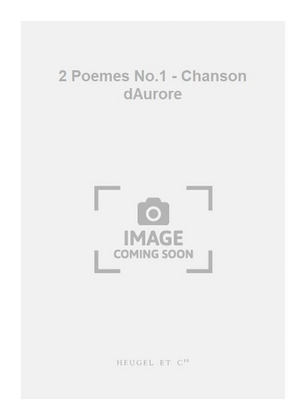 2 Poemes No.1 - Chanson dAurore