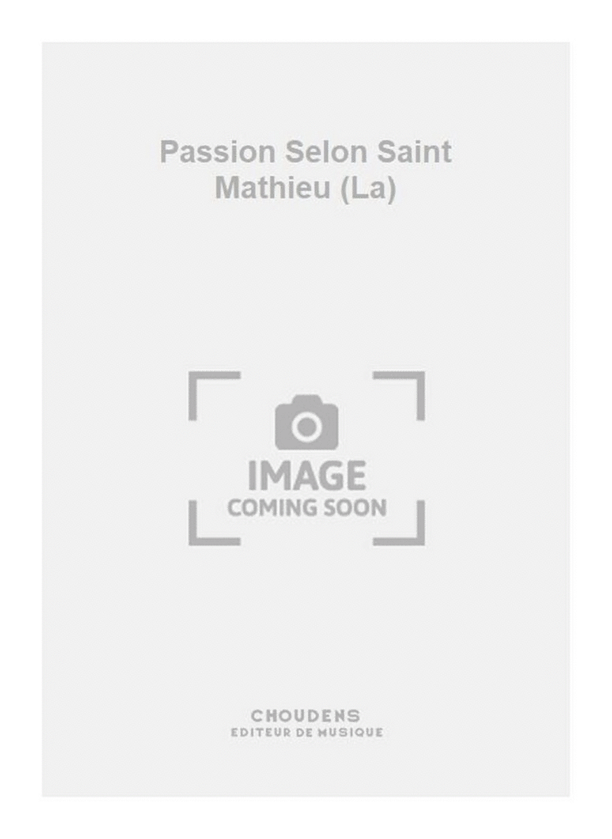 Passion Selon Saint Mathieu (La)