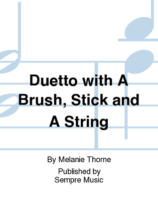 Duetto with a brush, stick and a string