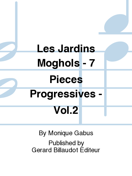 Les Jardins Moghols - 7 Pieces Progressives - Vol. 2