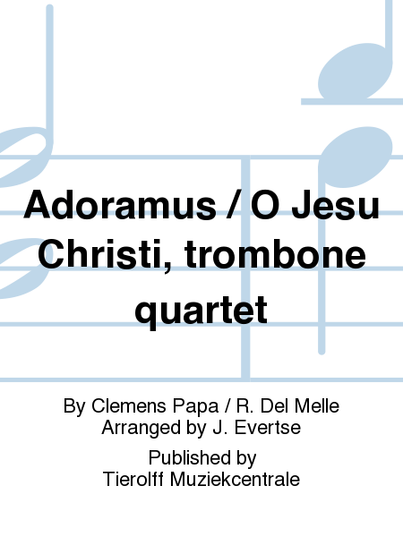 Adoramus / O Jesu Christi, trombone quartet