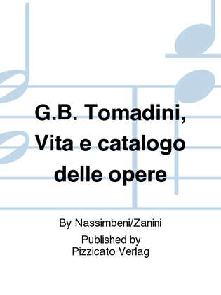 G.B. Tomadini, Vita e catalogo delle opere
