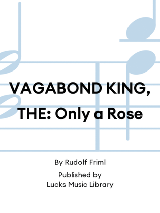 VAGABOND KING, THE: Only a Rose