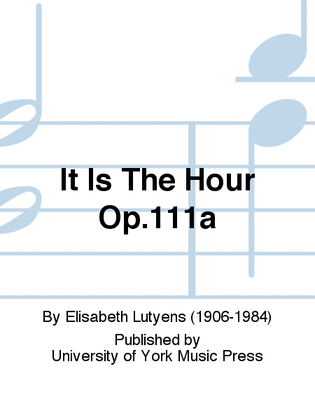 It Is The Hour Op.111a