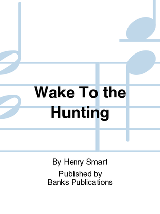 Wake To the Hunting