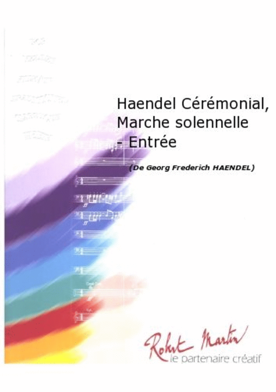 Haendel Ceremonial, Marche Solennelle - Entree
