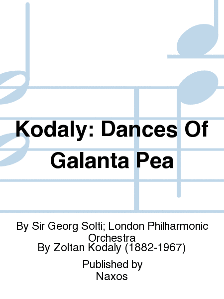 Kodaly: Dances Of Galanta Pea